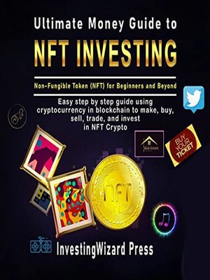 cover image of Ultimate Money Guide to NFT Investing--Non-Fungible token (NFT) for Beginners and Beyond